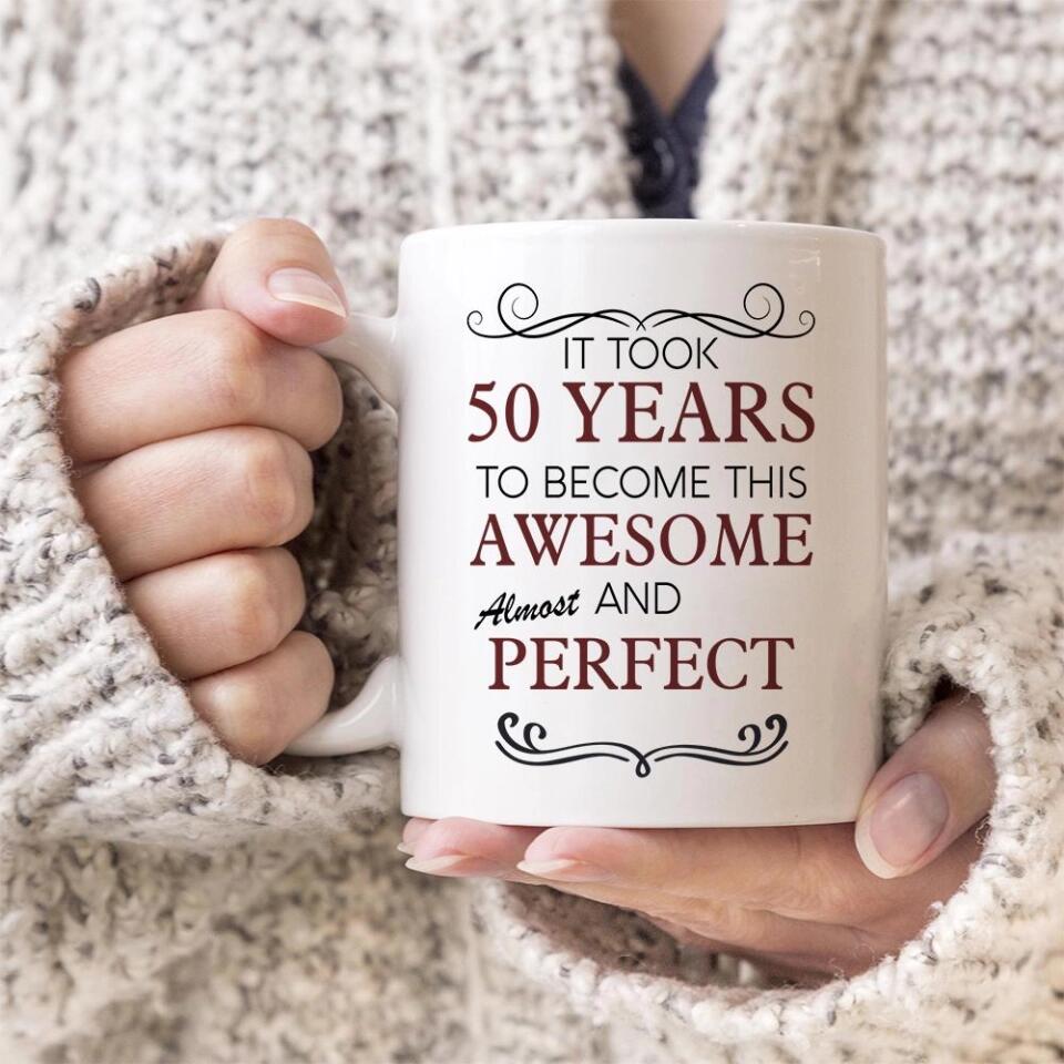 It Took Many Years To Become Perfect and Awesome - Personalized White Mug