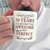 It Took Many Years To Become Perfect and Awesome - Personalized White Mug Age Custom - Best Gifts for Birthdays - 209IHPTHMU180