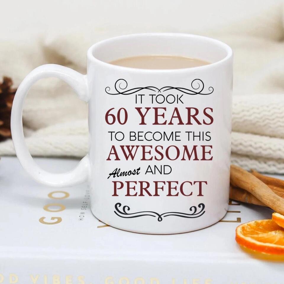 It Took Many Years To Become Perfect and Awesome - Personalized White Mug