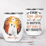 Ghost Every Love Story Is Bootiful But Ours Is My Favorite-Best Personalized Wine Tumbler Gift For Halloween-209IHPTHTU189