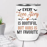 Ghost Every Love Story Is Bootiful But Ours Is My Favorite-Best Personalized Wine Tumbler Gift For Halloween-209IHPTHTU189