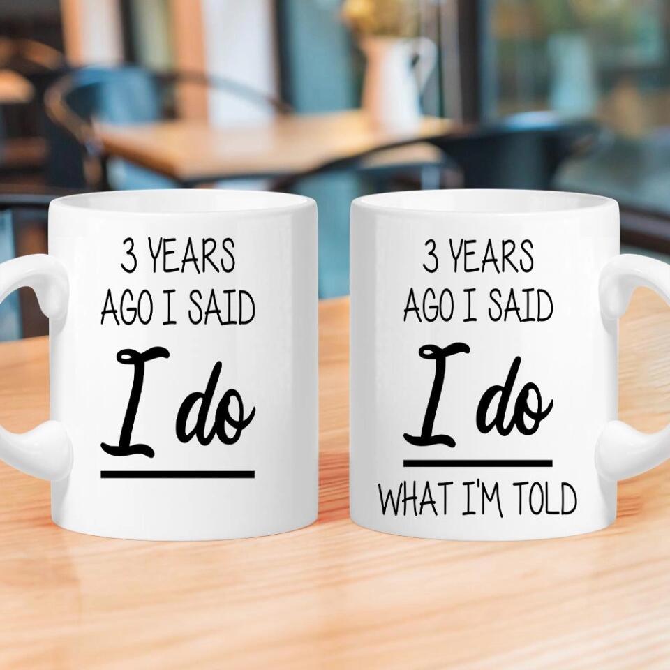 Custom Number Years Ago I Said I Do What I'm Told Personalized Mug