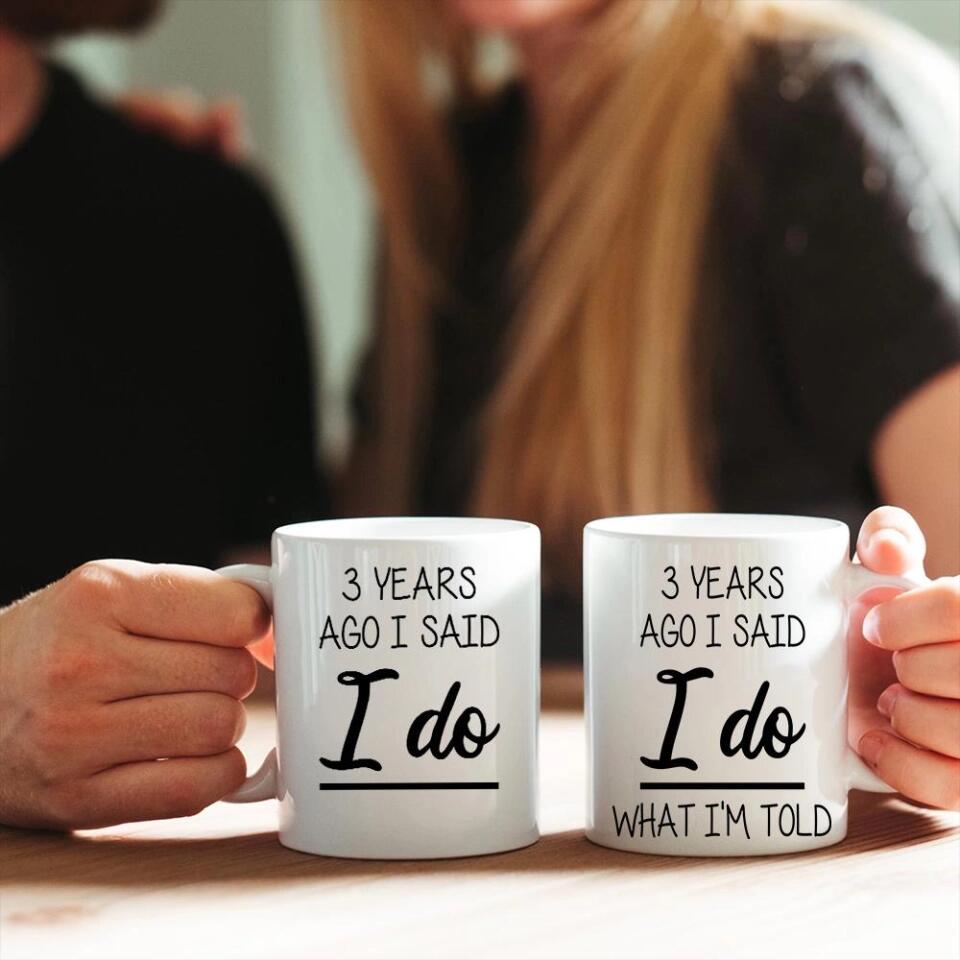 Custom Number Years Ago I Said I Do What I'm Told Personalized Mug