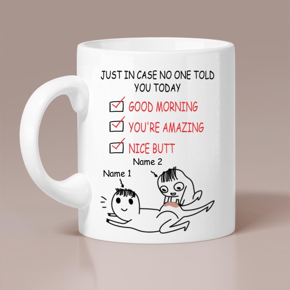 Just In Case No One Told You Today - Personalized White Mug - Funny Gifts for Wife, Husband, Girlfriend, Boyfriend On Valentine's Day, Anniversary, Birthday - 209IHPTHMU221