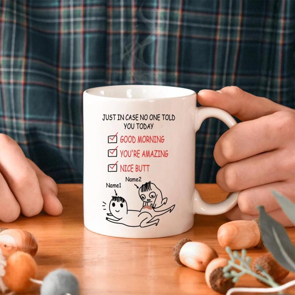 Just In Case No One Told You Today - Personalized White Mug - Funny Gifts for Wife, Husband, Girlfriend, Boyfriend On Valentine's Day, Anniversary, Birthday - 209IHPTHMU221
