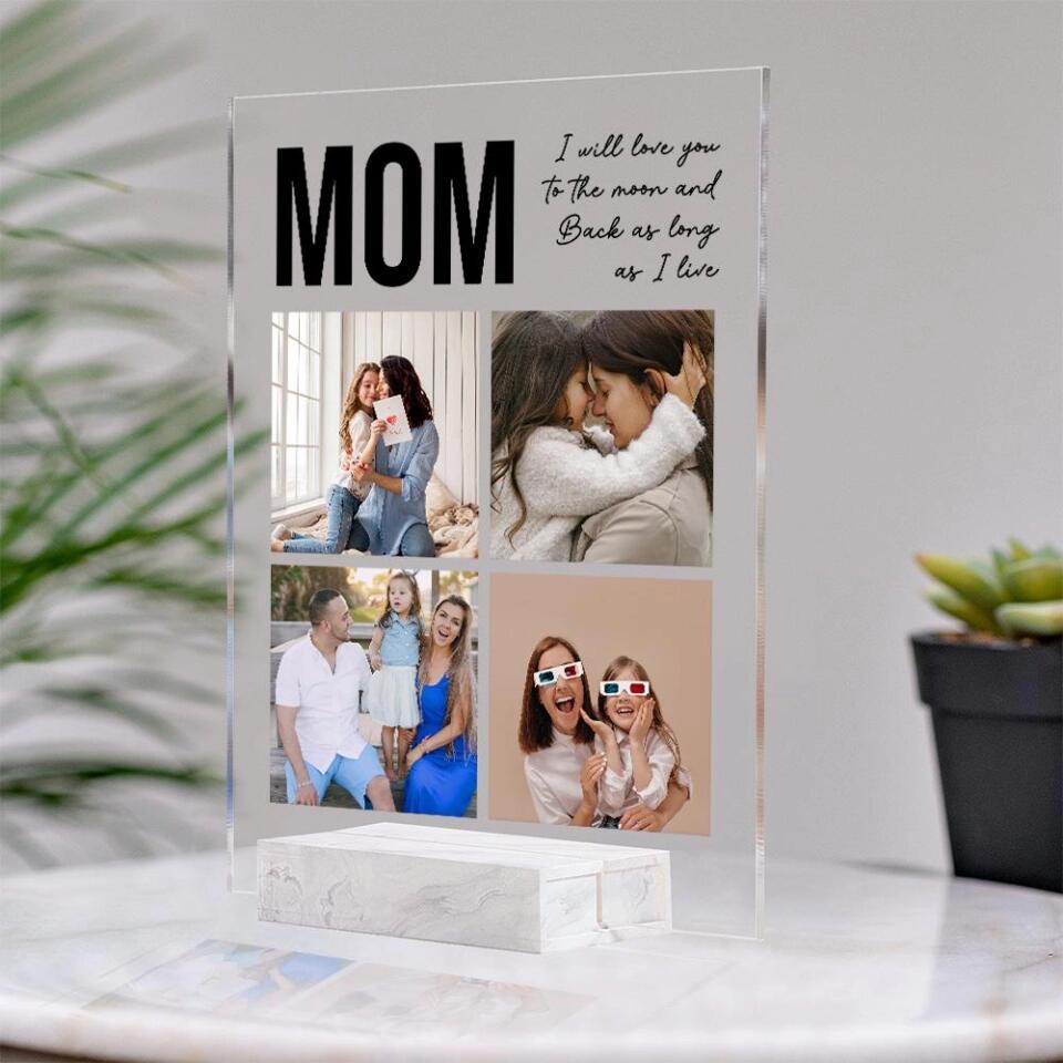 Mom I Will Love You To The Moon And Back, Personalized Photos Acrylic Plaque, Mom Gift from Kid