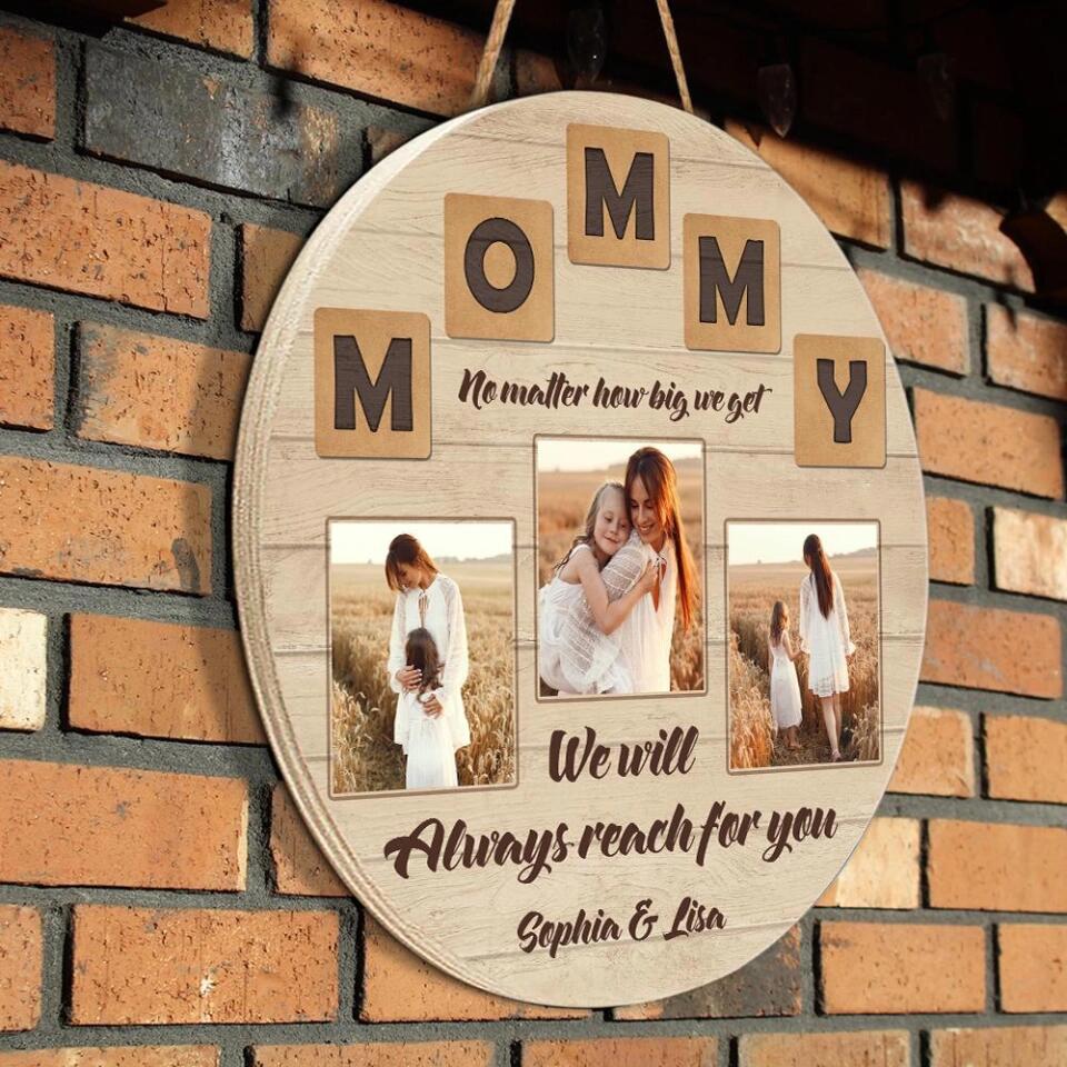 Mommy, No Matter How Big We Get - Personalized Round Wood Sign - Gift for Mom