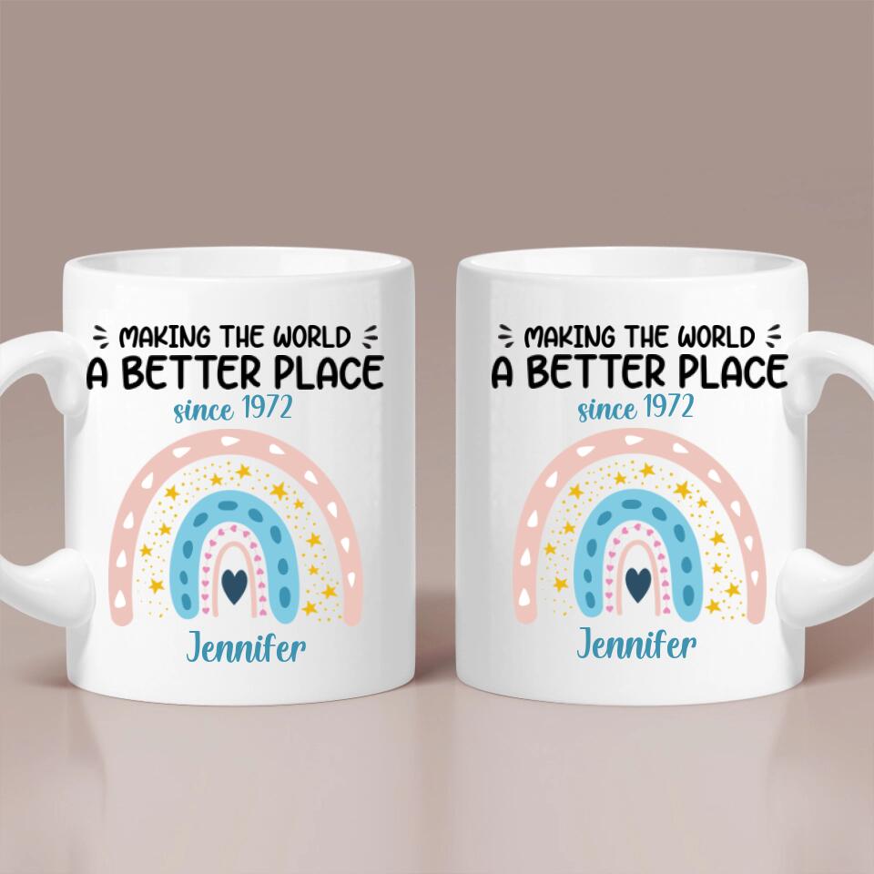 Making The World A Better Place - Best Personalized Birthday Gift for Her/Him - Custom White Mug - 208IHNBNMU564 - 1