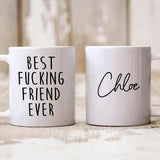Best F*cking Friend Ever,  Personalized Mug - Personalized White Mug - Gifts For Guy Friend / Bestie/ Bro - 209IHNNPMU596