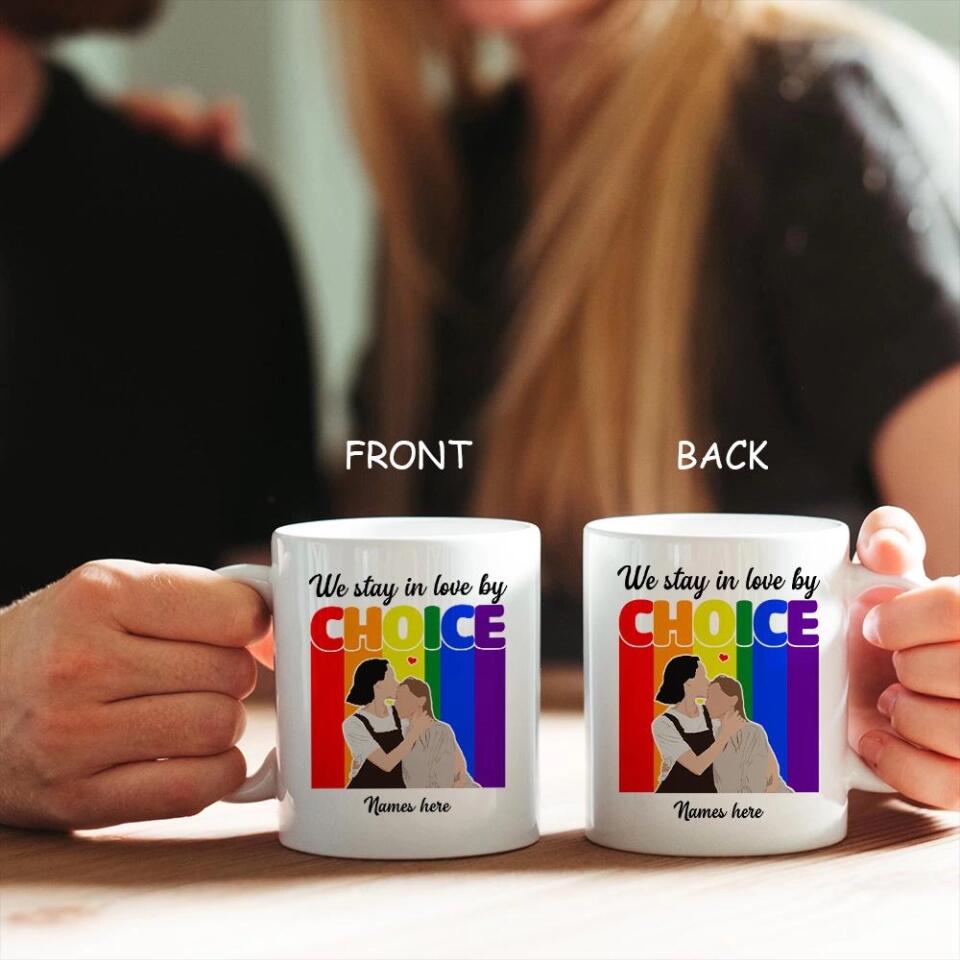 We stay in love by choice - Gift for Gay Men/ Best Mug for LGBT - 209IHNTHMU615