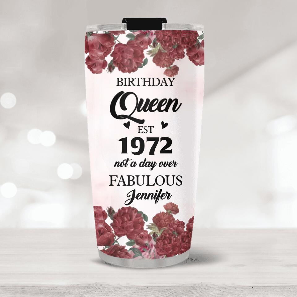 Birthday Queen not a day over Fabulous - Personalized Tumbler - Birthday Gift for Her
