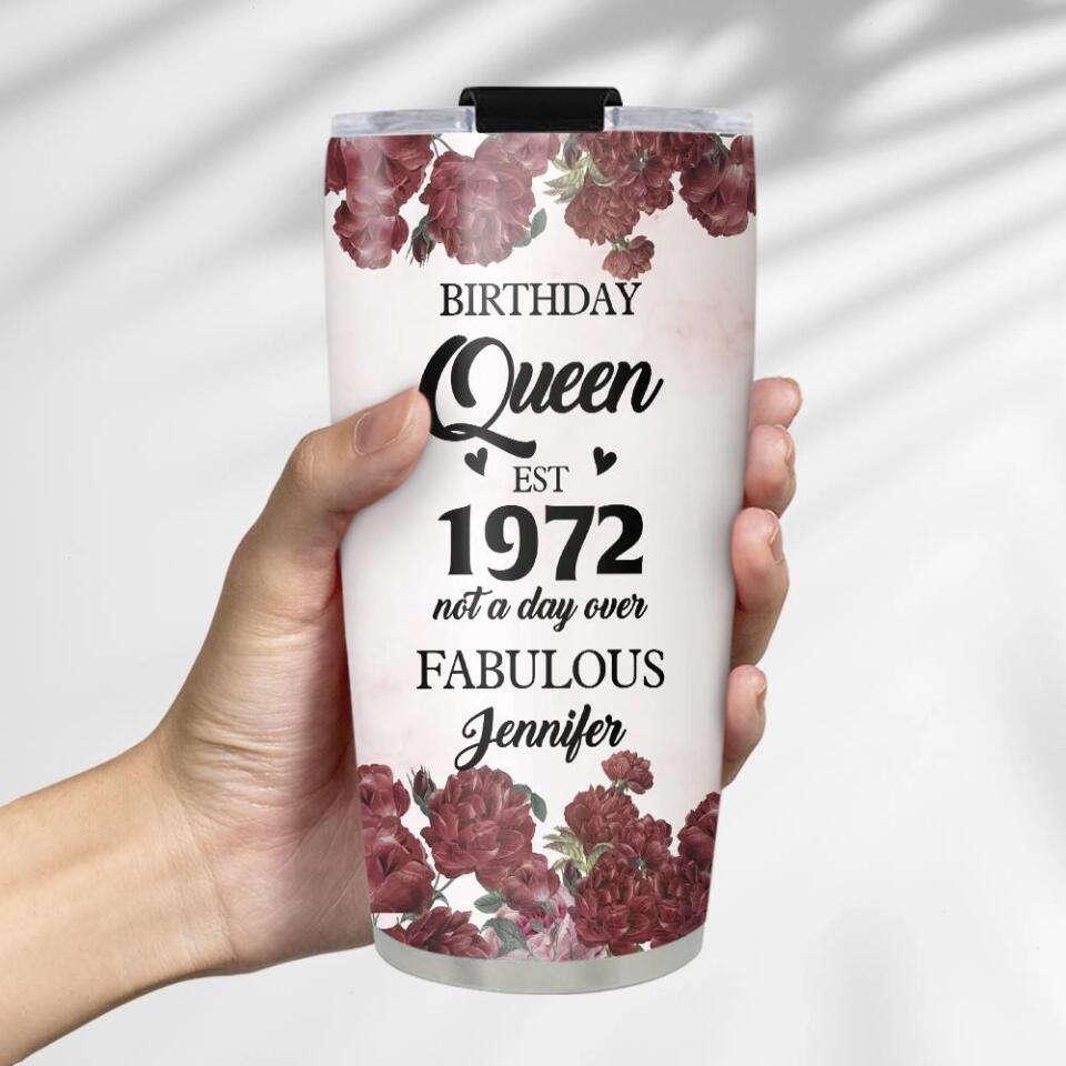 Birthday Queen not a day over Fabulous - Personalized Tumbler - Birthday Gift for Her