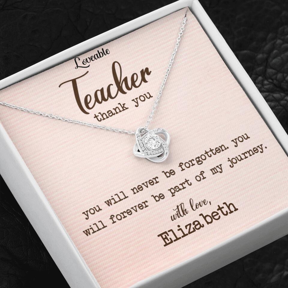 Teacher Thank You, You Will Never Be Forgotten - Personalized Necklace