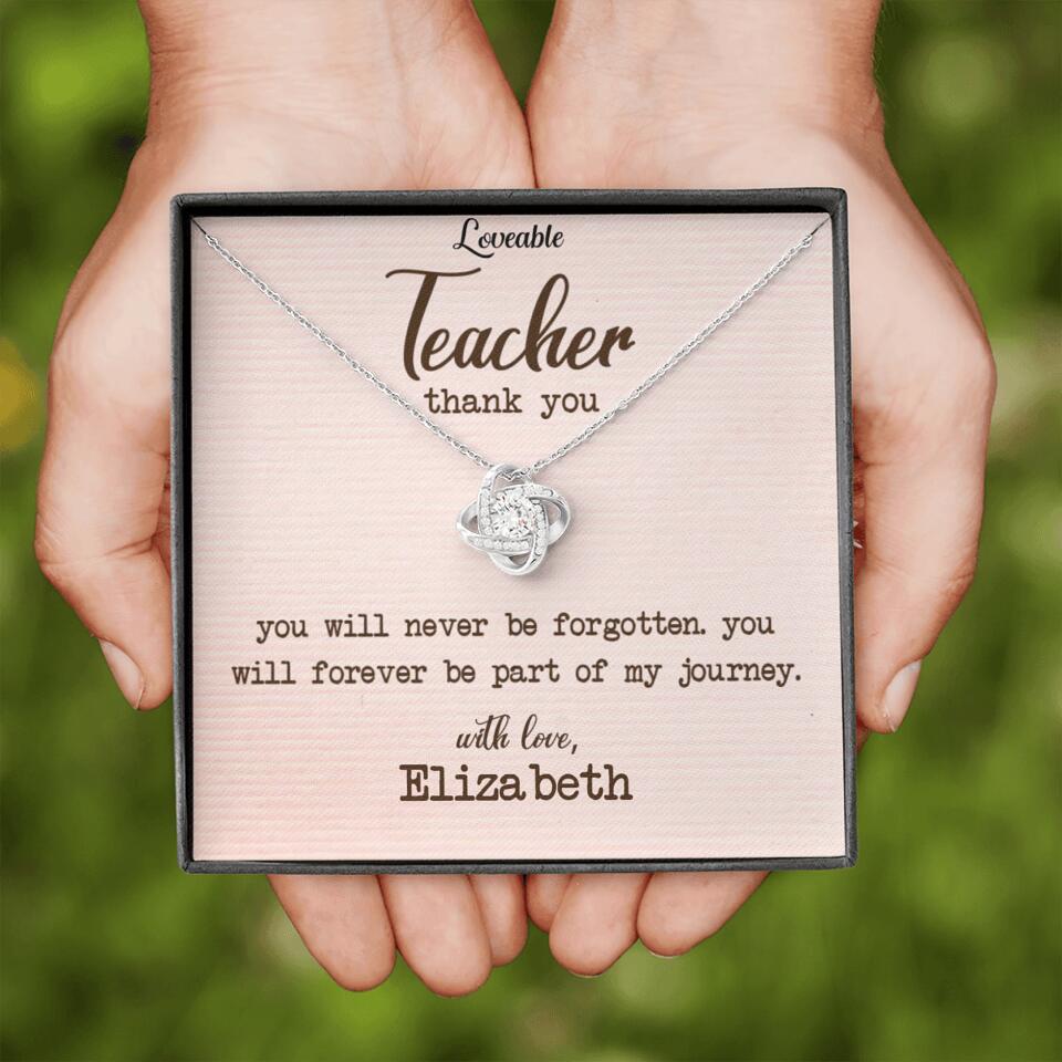 Teacher Thank You, You Will Never Be Forgotten - Personalized Necklace