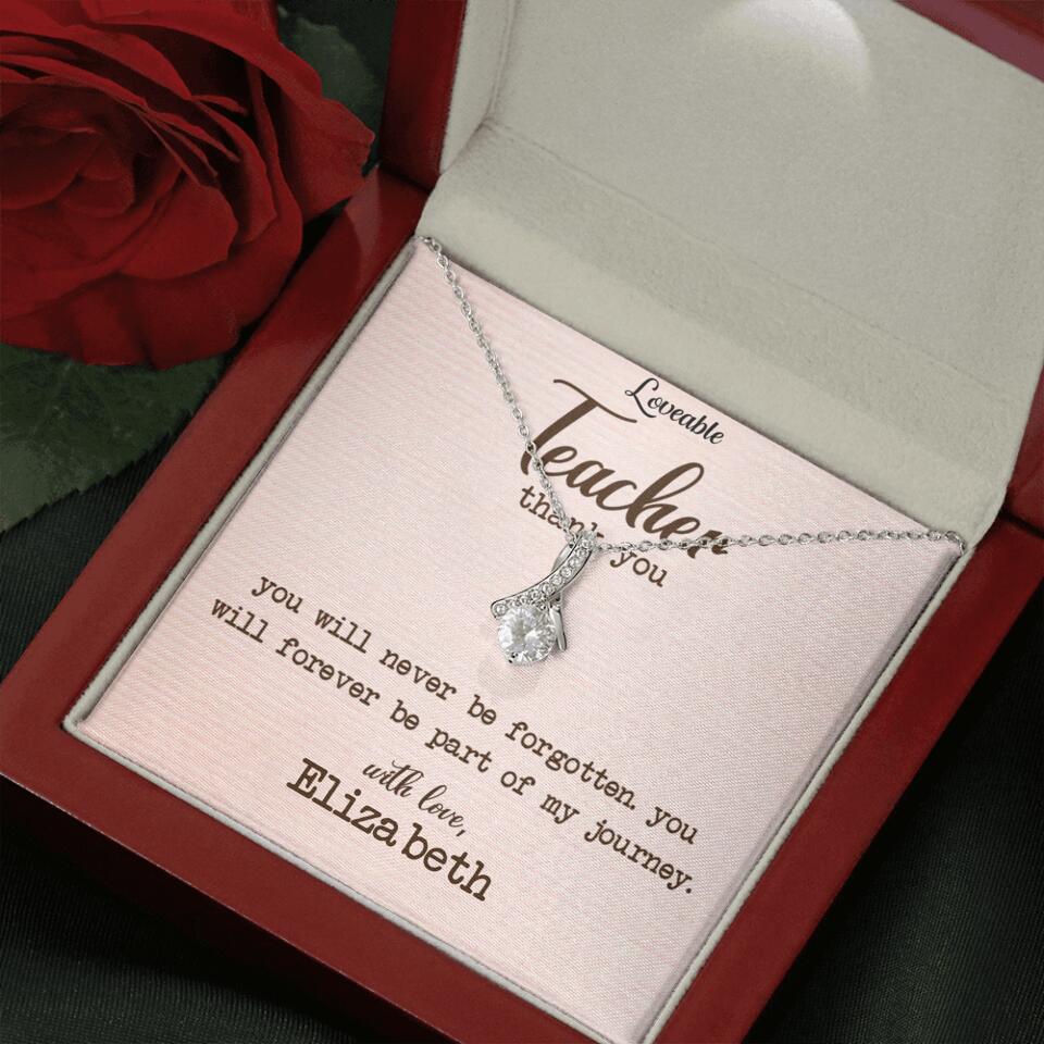 Teacher Thank You, You Will Never Be Forgotten - Personalized Necklace