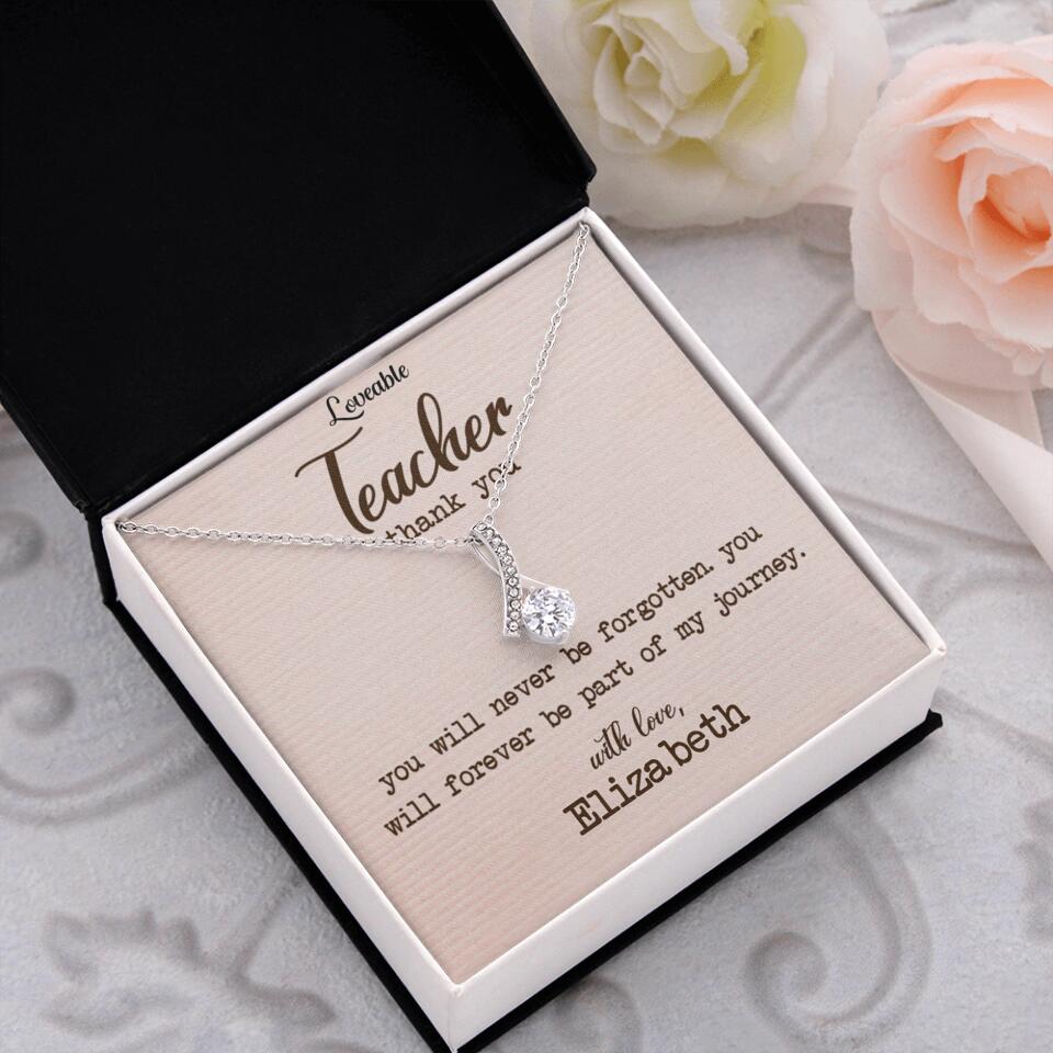 Teacher Thank You, You Will Never Be Forgotten - Personalized Necklace
