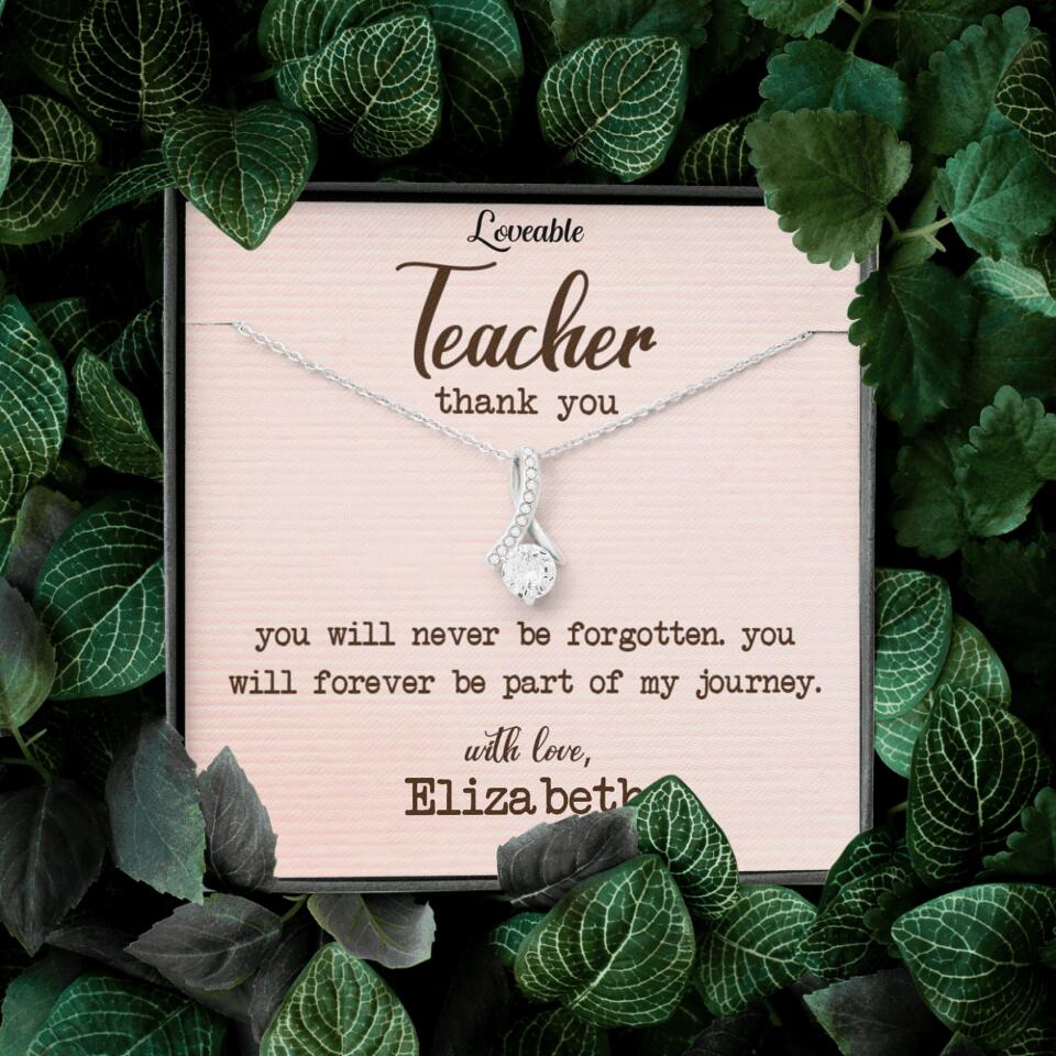 Teacher Thank You, You Will Never Be Forgotten - Personalized Necklace