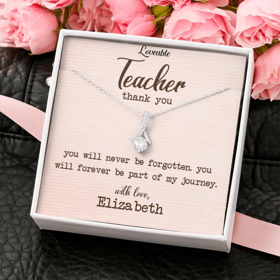 Teacher Thank You, You Will Never Be Forgotten - Personalized Necklace