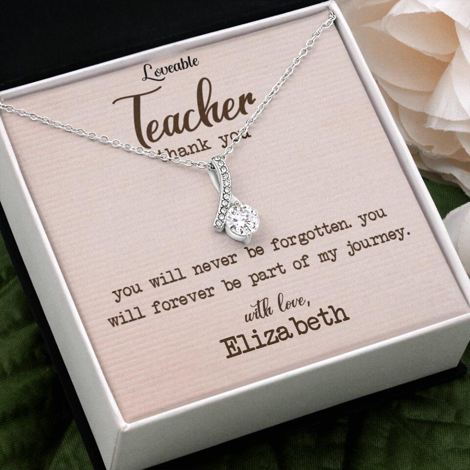 Teacher Thank You, You Will Never Be Forgotten - Personalized Necklace