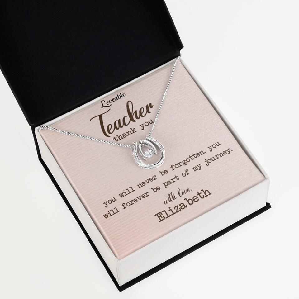 Teacher Thank You, You Will Never Be Forgotten - Personalized Necklace