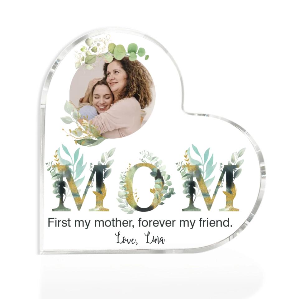 Mom First My Mother Forever My Friend Love-Best Personalized Heart Shape Acrylic Gift For Her  Grandmother Women-209IHNTHAP669