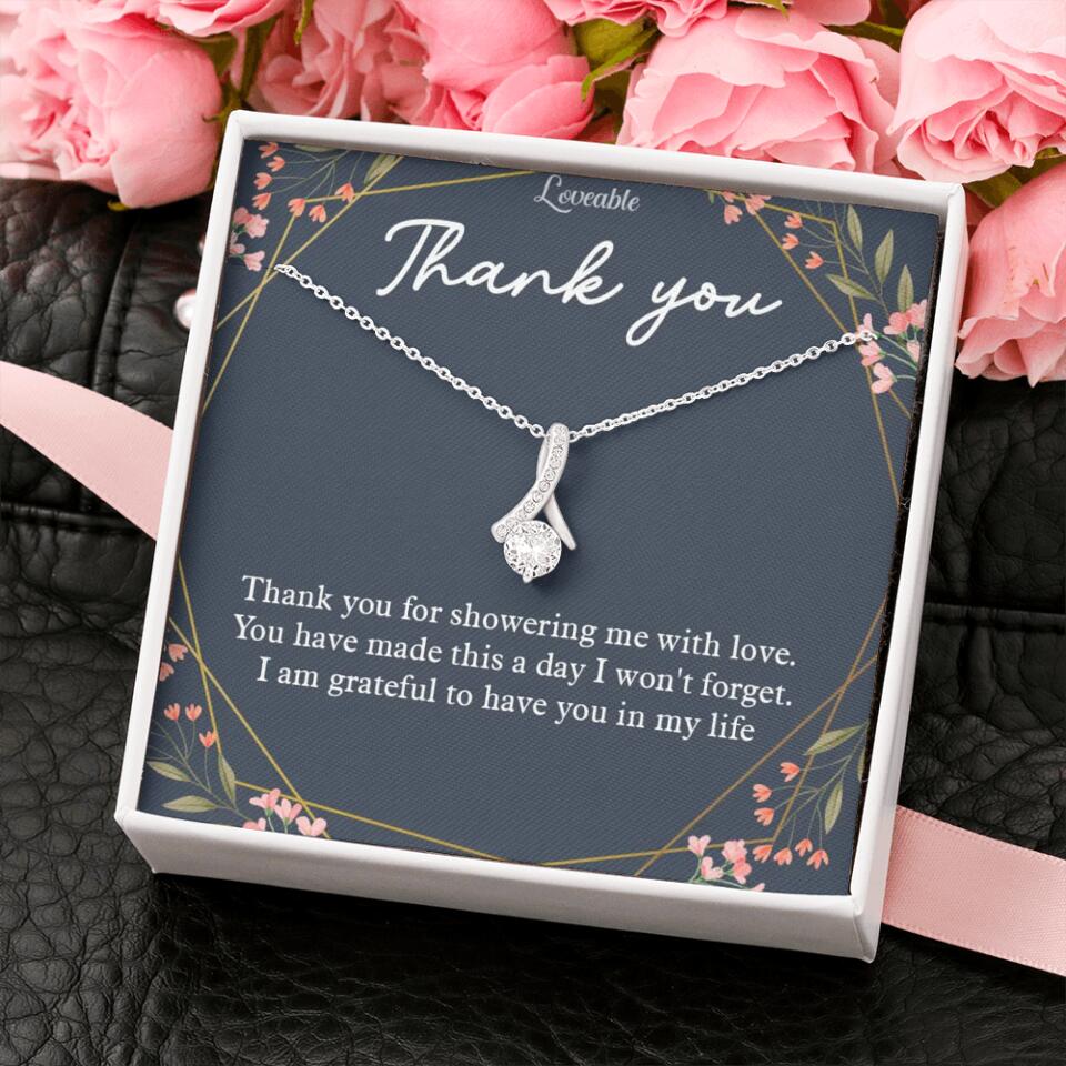 Thank You For Showering Me With Love - Necklace Jewelry
