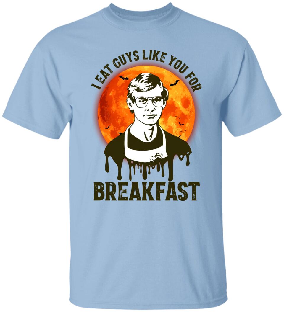 I Eat Guys Like You For Breakfast - Horror Movie Character Shirt - Gift for Halloween