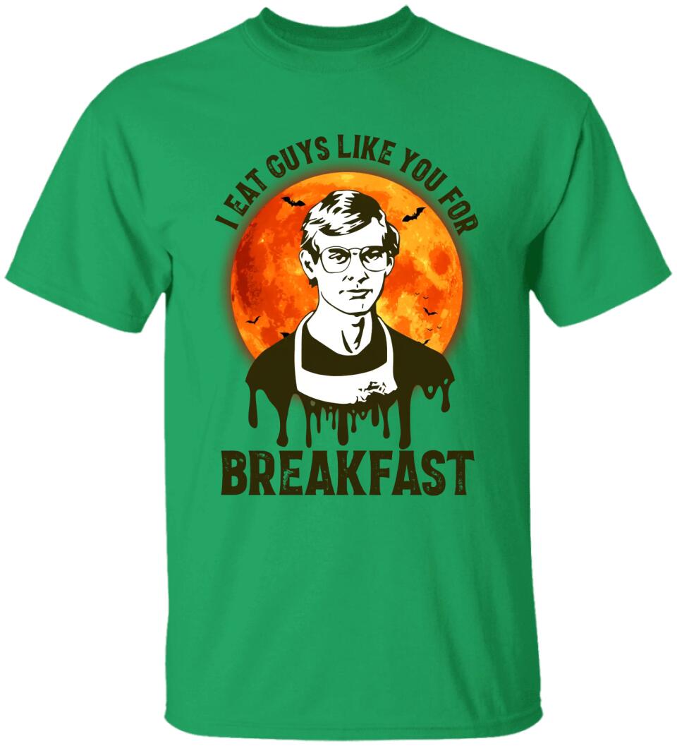 I Eat Guys Like You For Breakfast - Horror Movie Character Shirt - Gift for Halloween