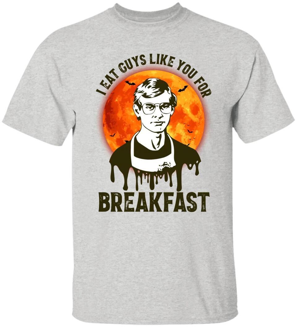 I Eat Guys Like You For Breakfast - Horror Movie Character Shirt - Gift for Halloween