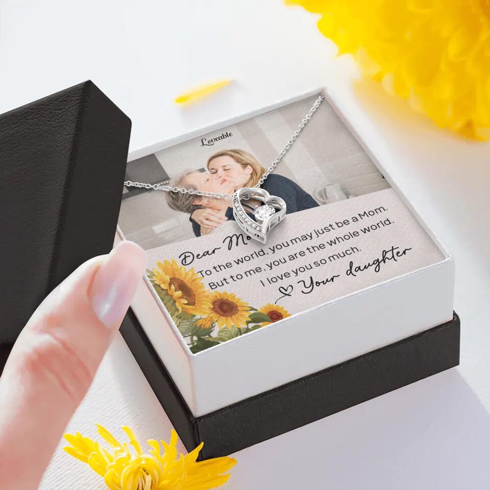 To The World You May Just Be A Mom - Personalized Necklace Jewelry - Mother's Day Gifts