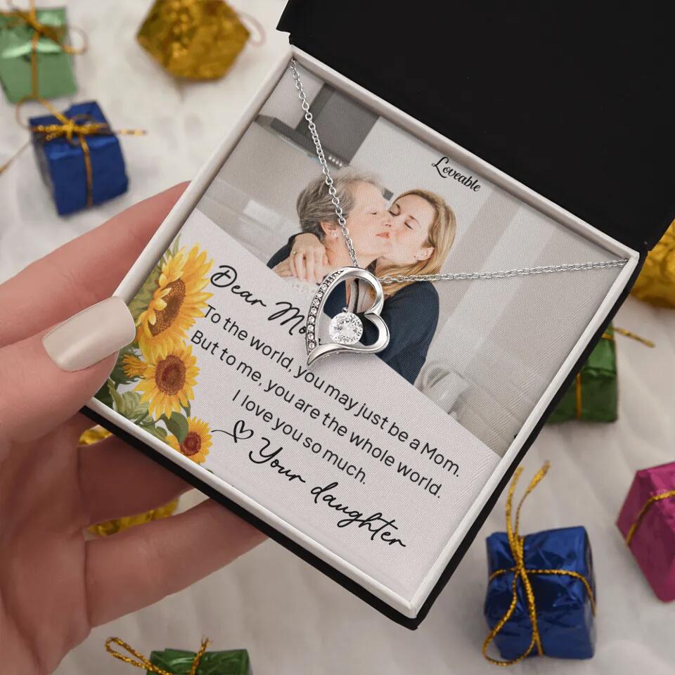 To The World You May Just Be A Mom - Personalized Necklace Jewelry - Mother's Day Gifts