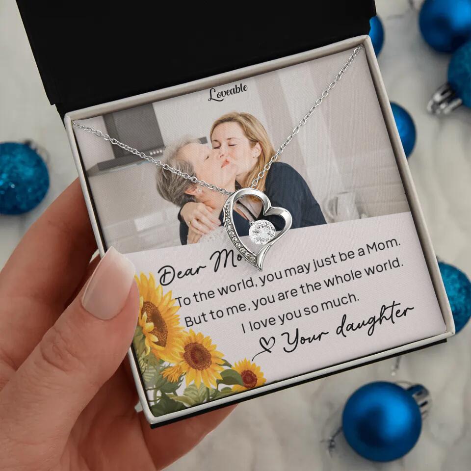 To The World You May Just Be A Mom - Personalized Necklace Jewelry - Mother's Day Gifts