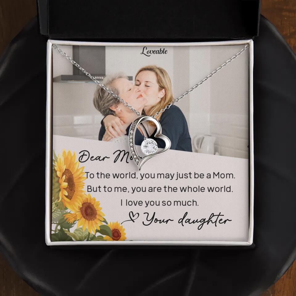 To The World You May Just Be A Mom - Personalized Necklace Jewelry - Mother's Day Gifts