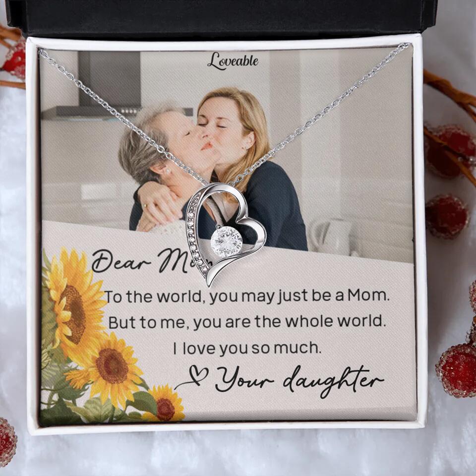 To The World You May Just Be A Mom - Personalized Necklace Jewelry - Mother's Day Gifts