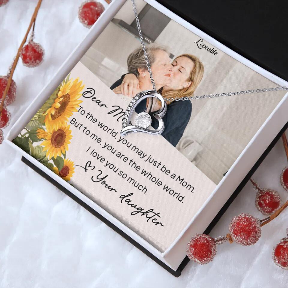 To The World You May Just Be A Mom - Personalized Necklace Jewelry - Mother's Day Gifts