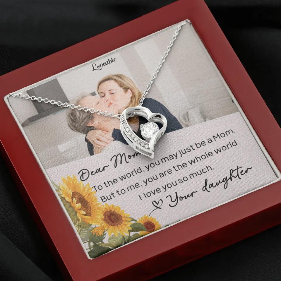 To The World You May Just Be A Mom - Personalized Necklace Jewelry - Mother's Day Gifts