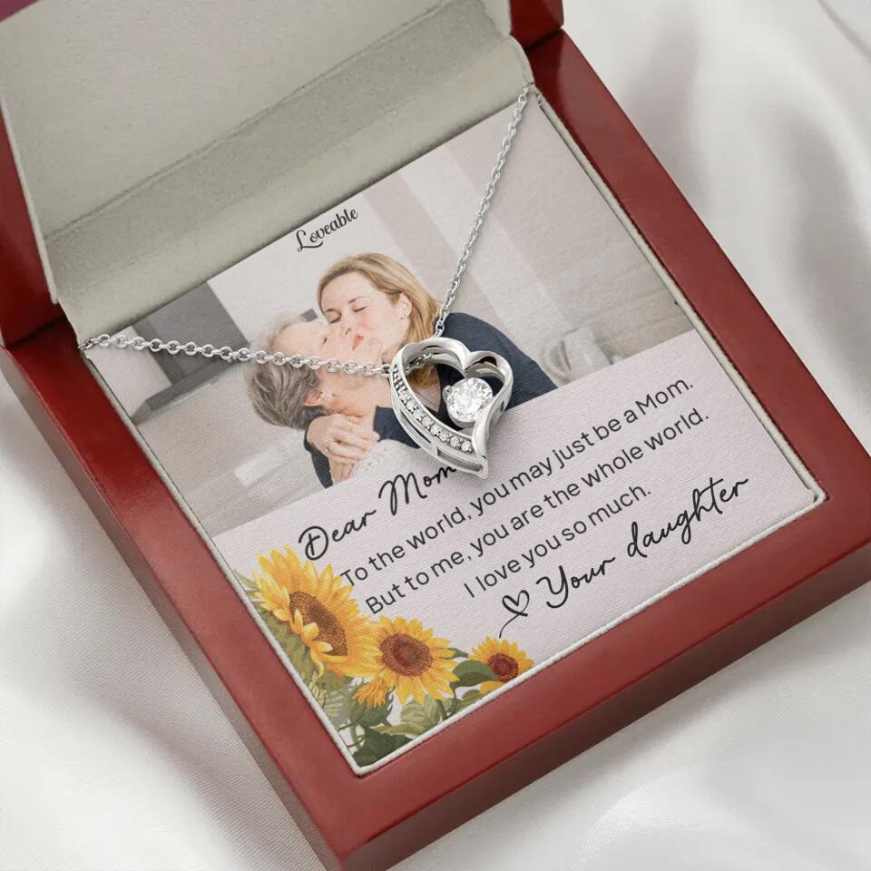 To The World You May Just Be A Mom - Personalized Necklace Jewelry - Mother's Day Gifts