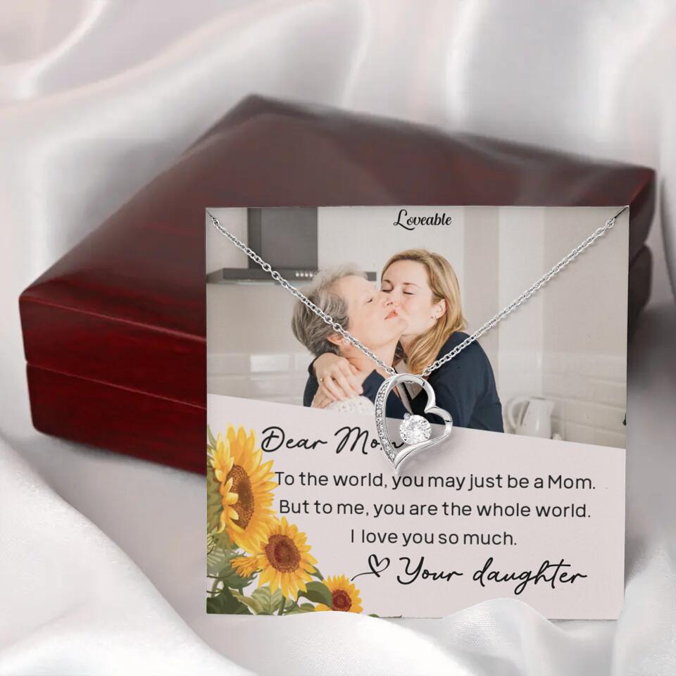 To The World You May Just Be A Mom - Personalized Necklace Jewelry - Mother's Day Gifts