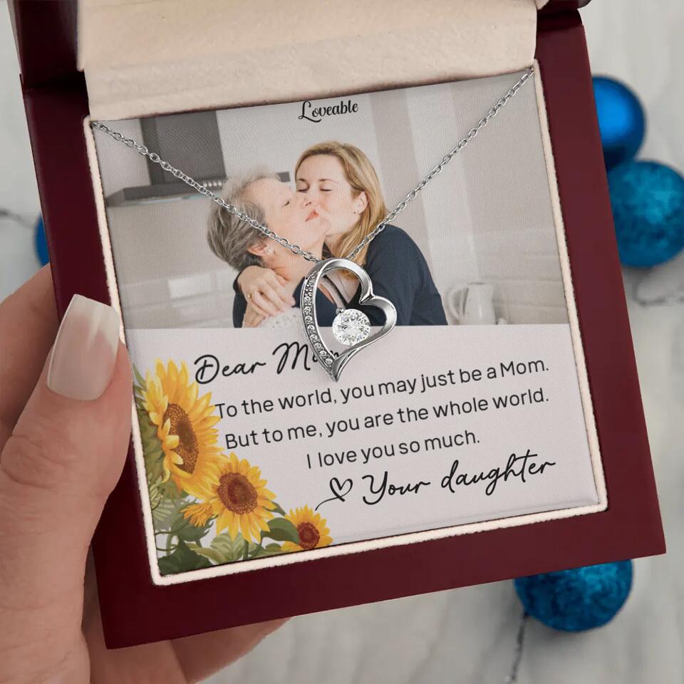 To The World You May Just Be A Mom - Personalized Necklace Jewelry - Mother's Day Gifts