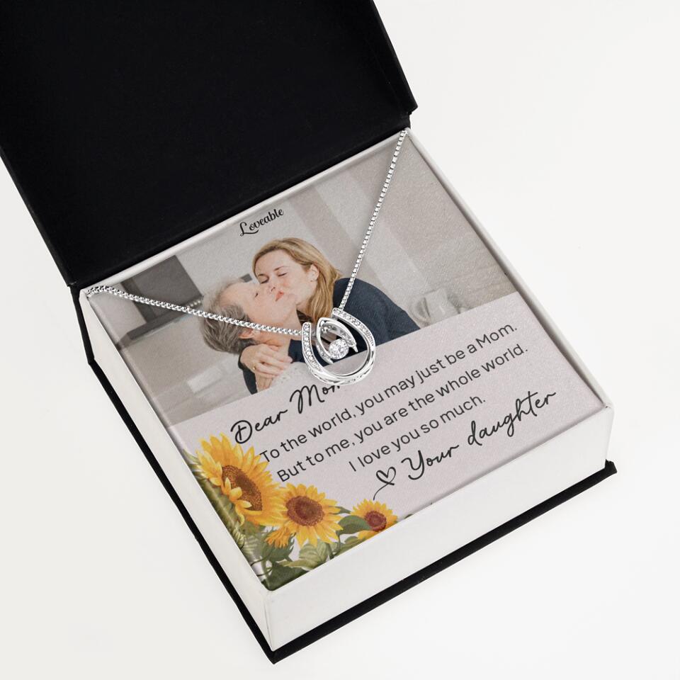 To The World You May Just Be A Mom - Personalized Necklace Jewelry - Mother's Day Gifts