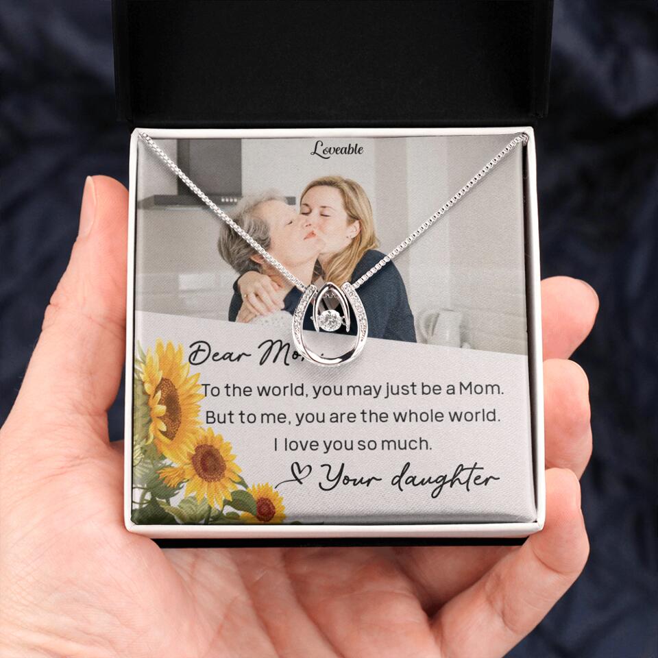 To The World You May Just Be A Mom - Personalized Necklace Jewelry - Mother's Day Gifts