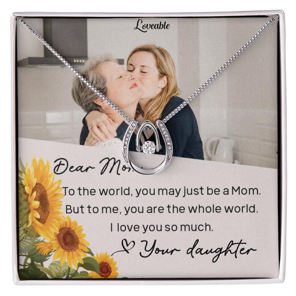 To The World You May Just Be A Mom - Personalized Necklace Jewelry - Mother's Day Gifts