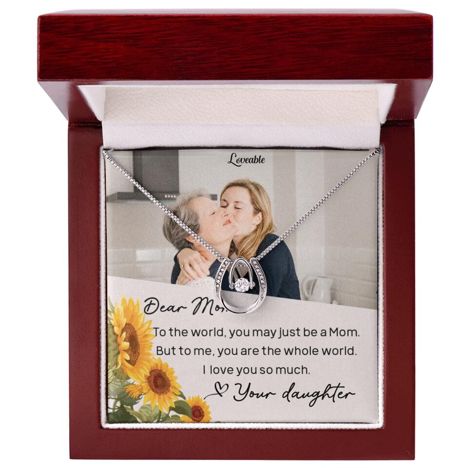 To The World You May Just Be A Mom - Personalized Necklace Jewelry - Mother's Day Gifts