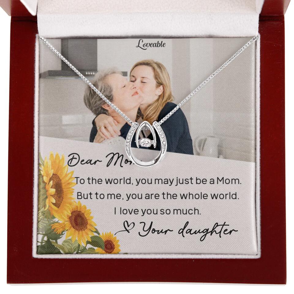 To The World You May Just Be A Mom - Personalized Necklace Jewelry - Mother's Day Gifts