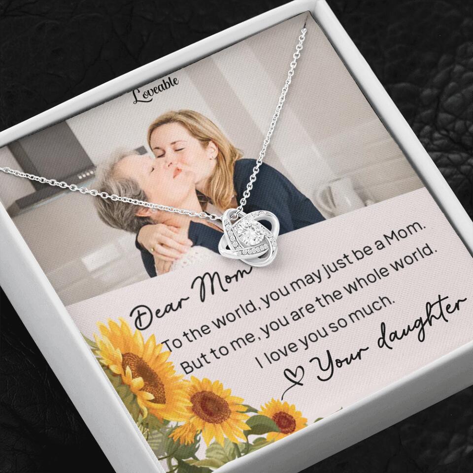 To The World You May Just Be A Mom - Personalized Necklace Jewelry - Mother's Day Gifts