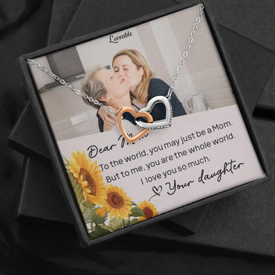 To The World You May Just Be A Mom - Personalized Necklace Jewelry - Mother's Day Gifts