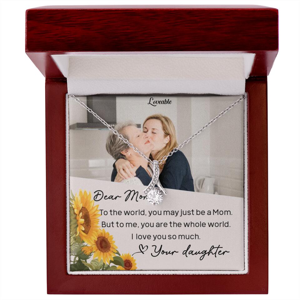 To The World You May Just Be A Mom - Personalized Necklace Jewelry - Mother's Day Gifts