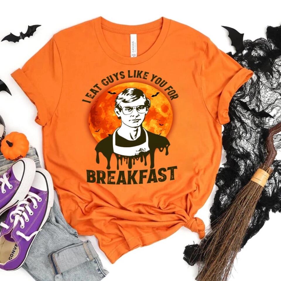 I Eat Guys Like You For Breakfast - Horror Movie Character Shirt - Gift for Halloween