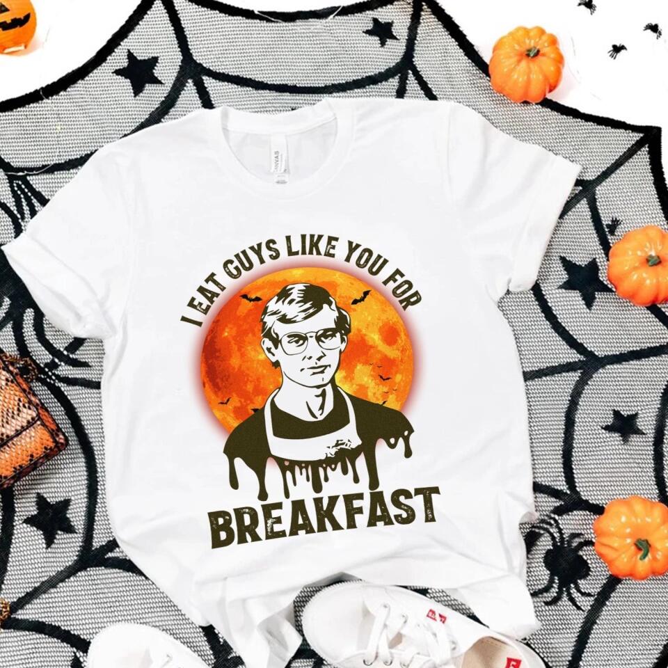 I Eat Guys Like You For Breakfast - Horror Movie Character Shirt - Gift for Halloween