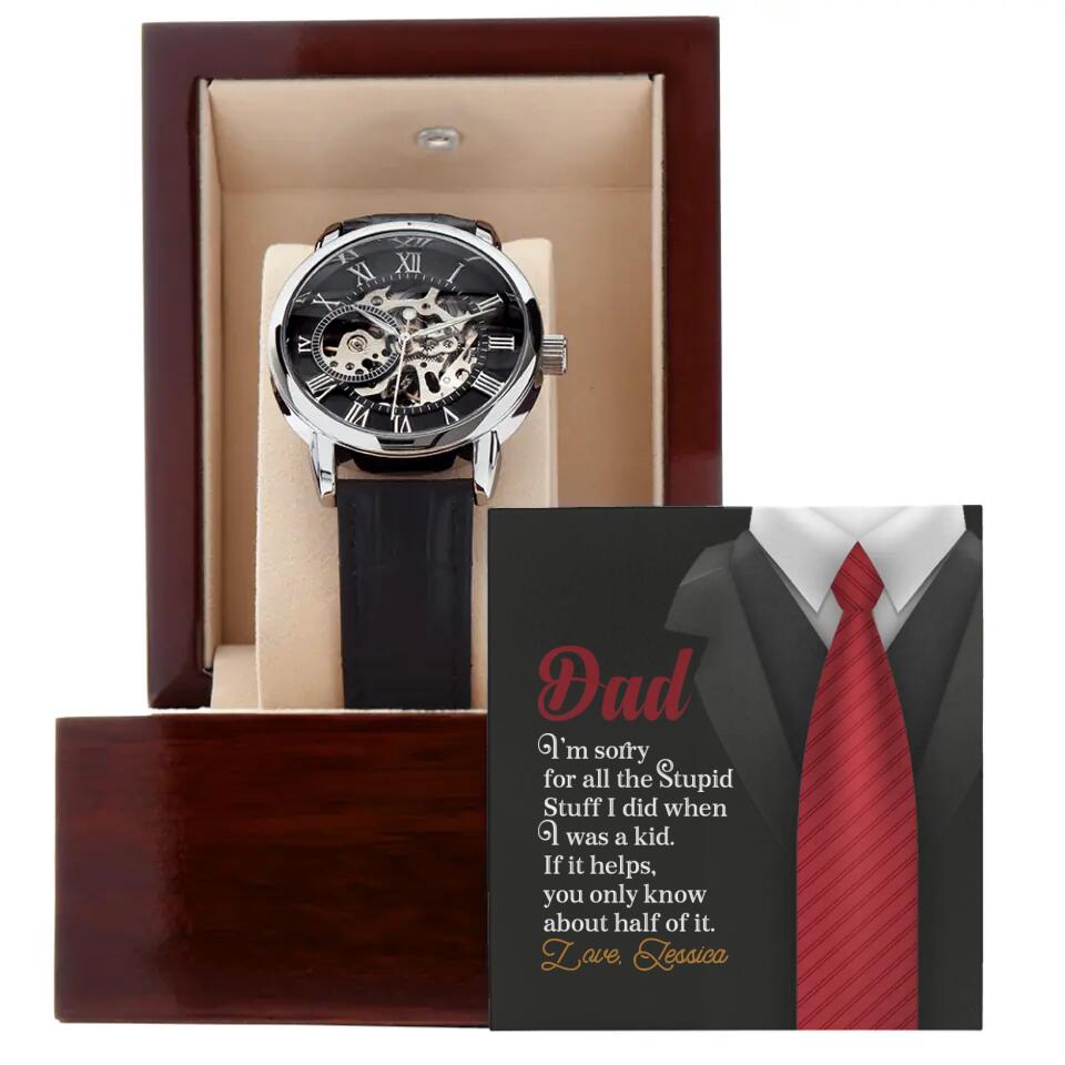 Sorry Dad For What I Did When I Was Young - Personalized Men Luxury Watch Genuine Men's Openwork Watch - Best Funny Gifts For Dad - 210IHPUNWA199